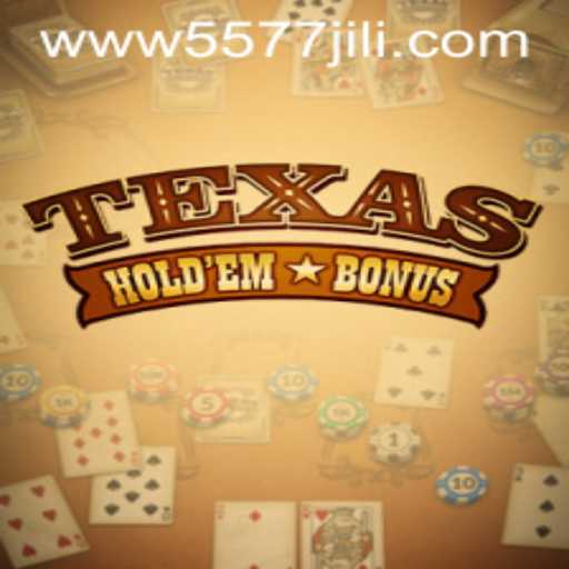 Discover the Excitement of Texas Holdem Bonus at 5577JILI.COM